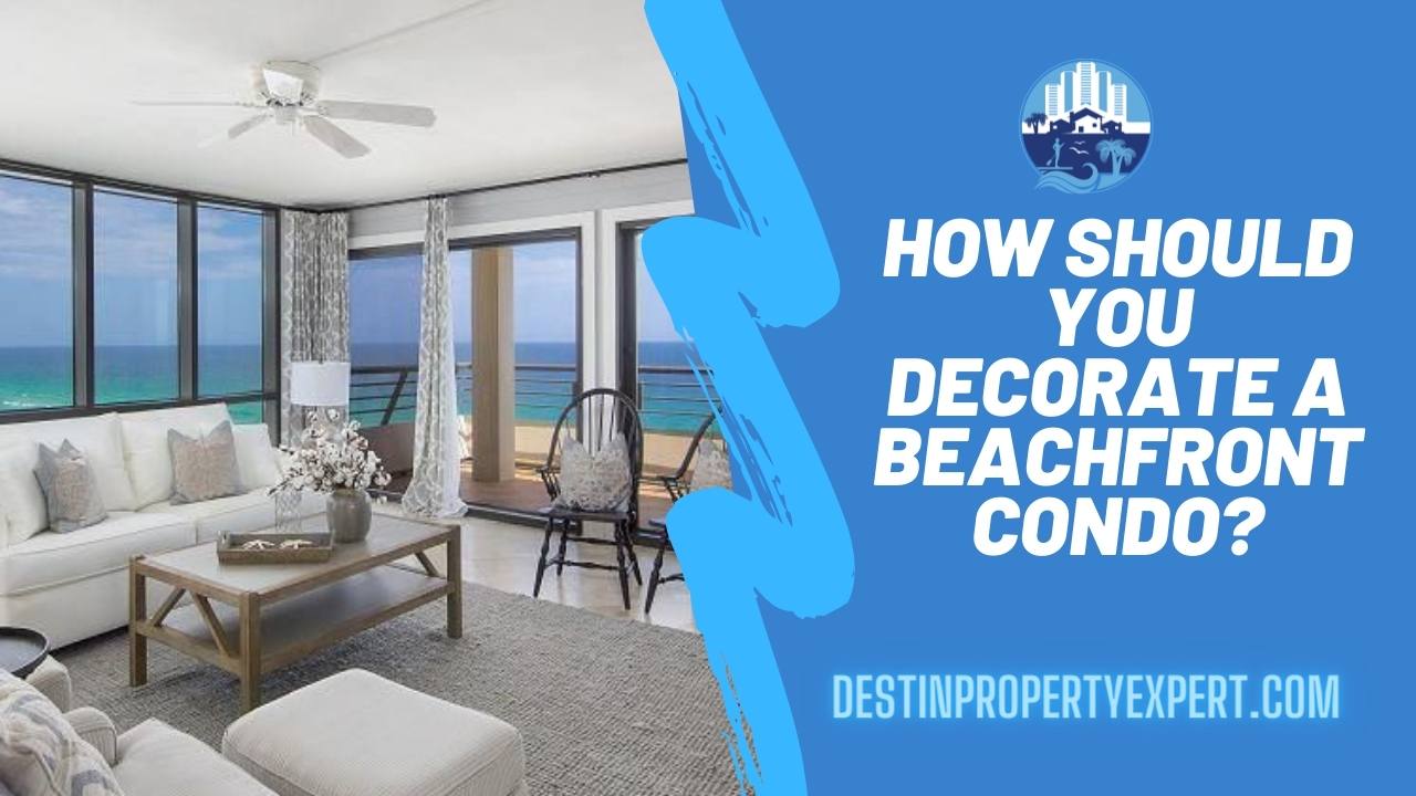 How Should You Decorate A Beachfront Condo 