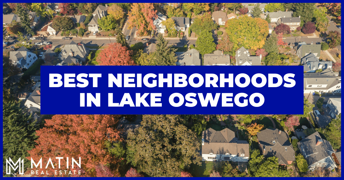 7 Best Neighborhoods in Lake Oswego: Where to Live