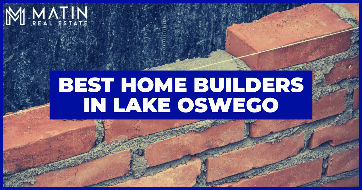 Popular Home Builders in Lake Oswego