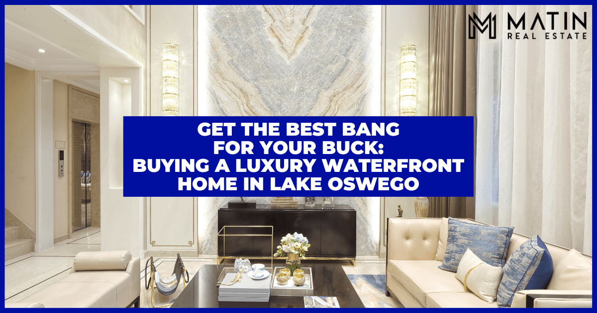 Best Amenities for Lake Oswego Luxury Waterfront Homes