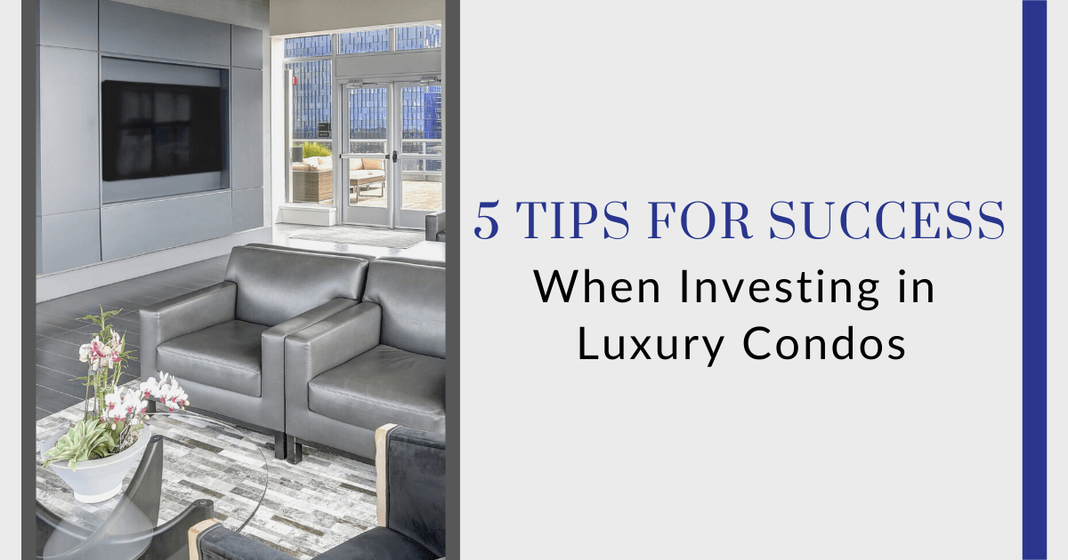 Tips for Investing in Luxury Condos
