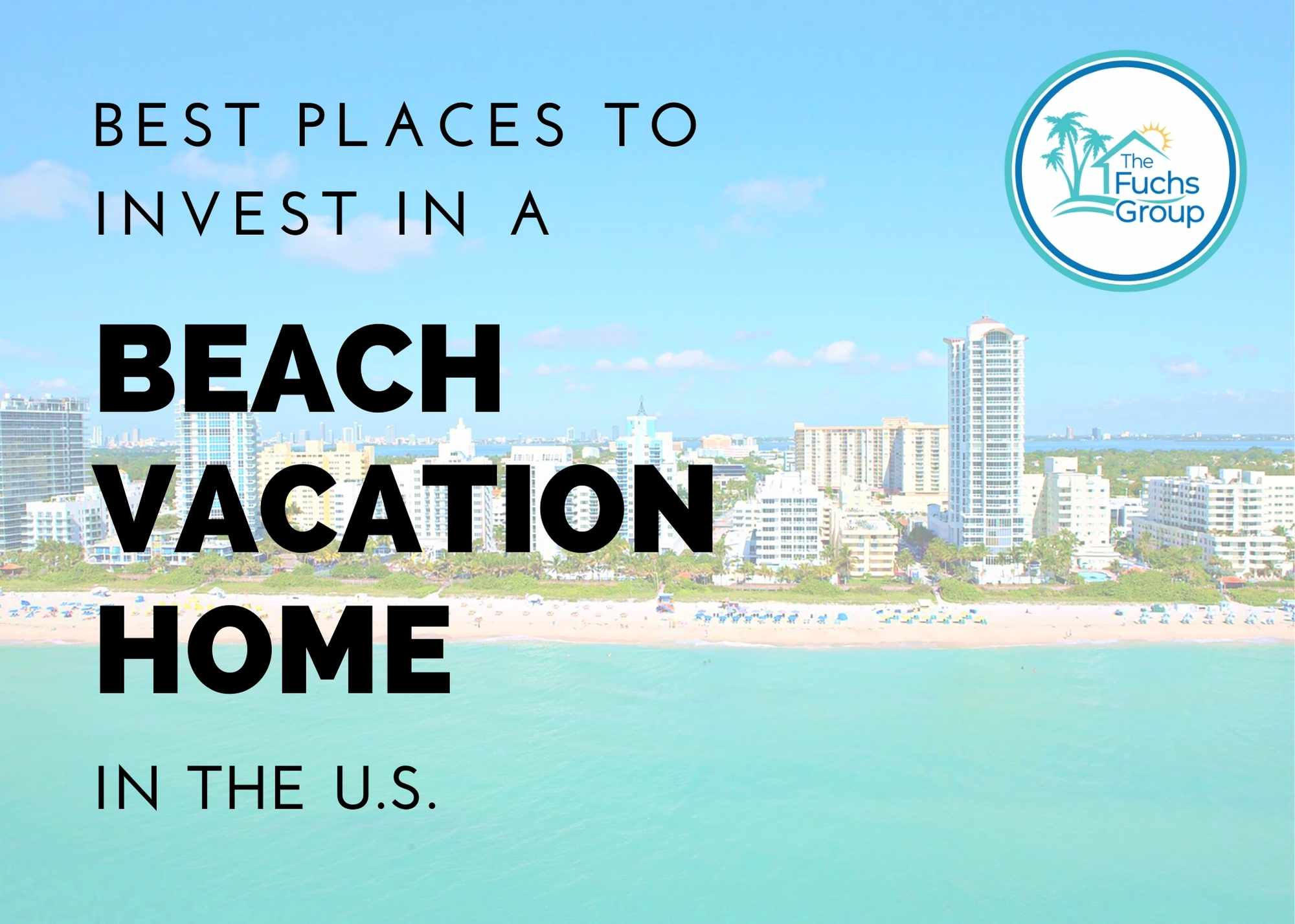 Best Places to Invest in a Beach Vacation Home in the US