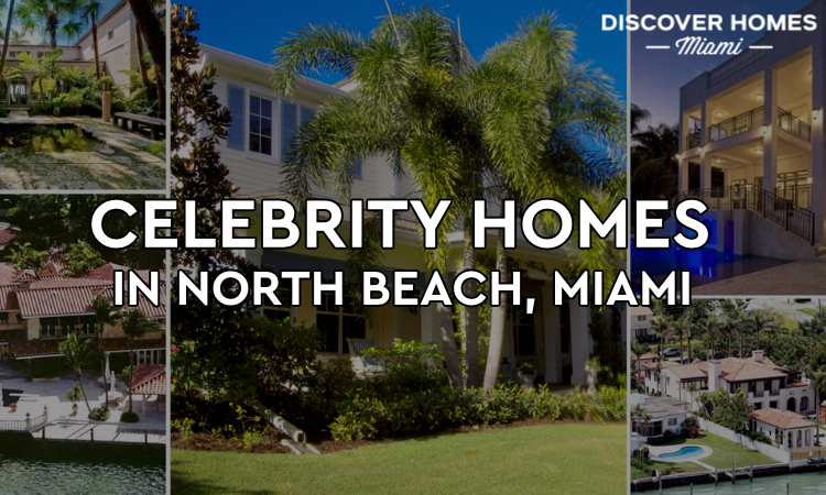 8 Popular Celebrity Homes In North Beach Miami