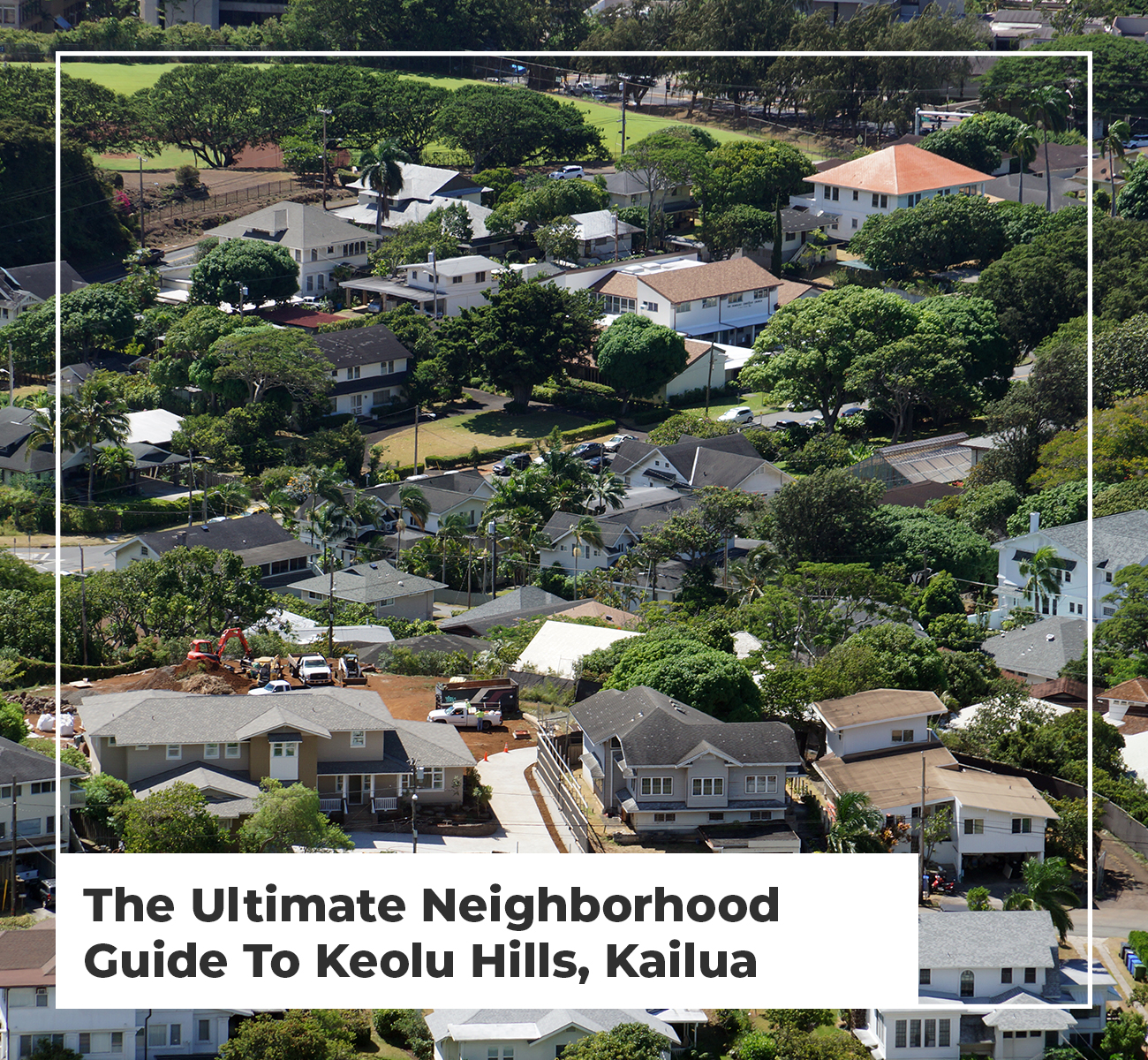 The Ultimate Neighborhood Guide To Keolu Hills, Kailua