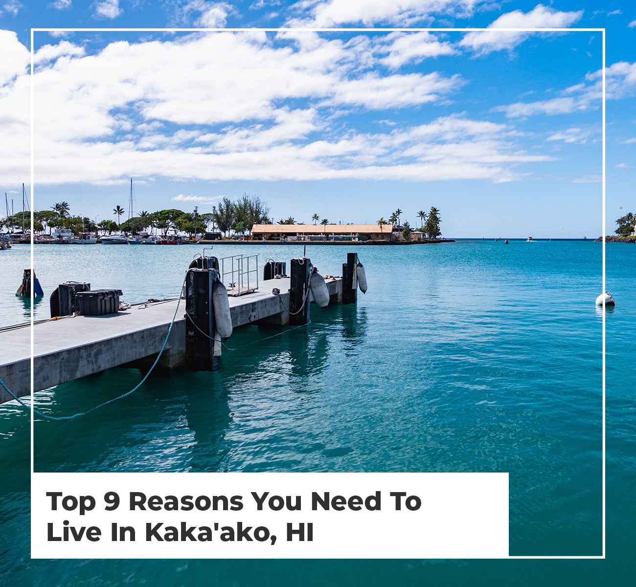 Top 9 Reasons You Need To Live In Kaka'ako, HI