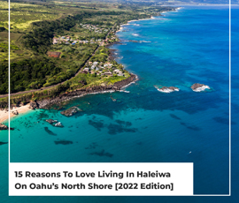 15 Reasons To Love Living In Haleiwa On Oahu’s North Shore [2022 Edition]