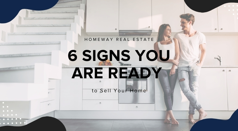 6 Signs You Are Ready to Sell Your Home