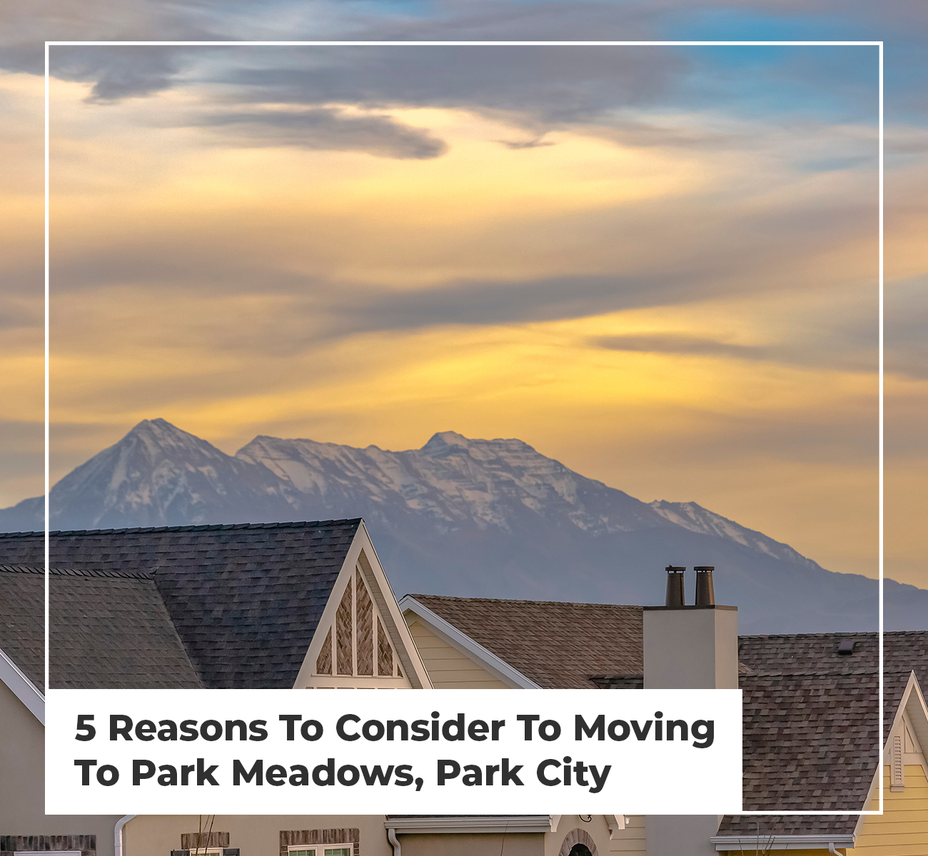 5 Reasons To Consider To Moving To Park Meadows, Park City