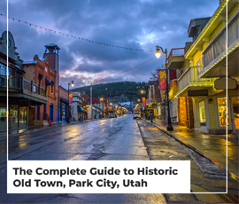 The Complete Guide To Historic Old Town, Park City, Utah