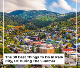 The 30 Best Things To Do In Park City, UT During The Summer