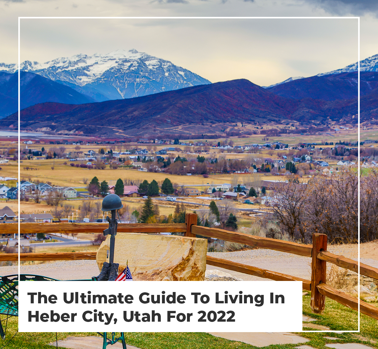 The Ultimate Guide To Living In Heber City, Utah For 2022 - Main Image
