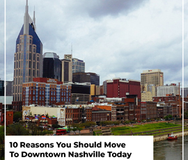 10 Reasons You Should Move To Downtown Nashville Today
