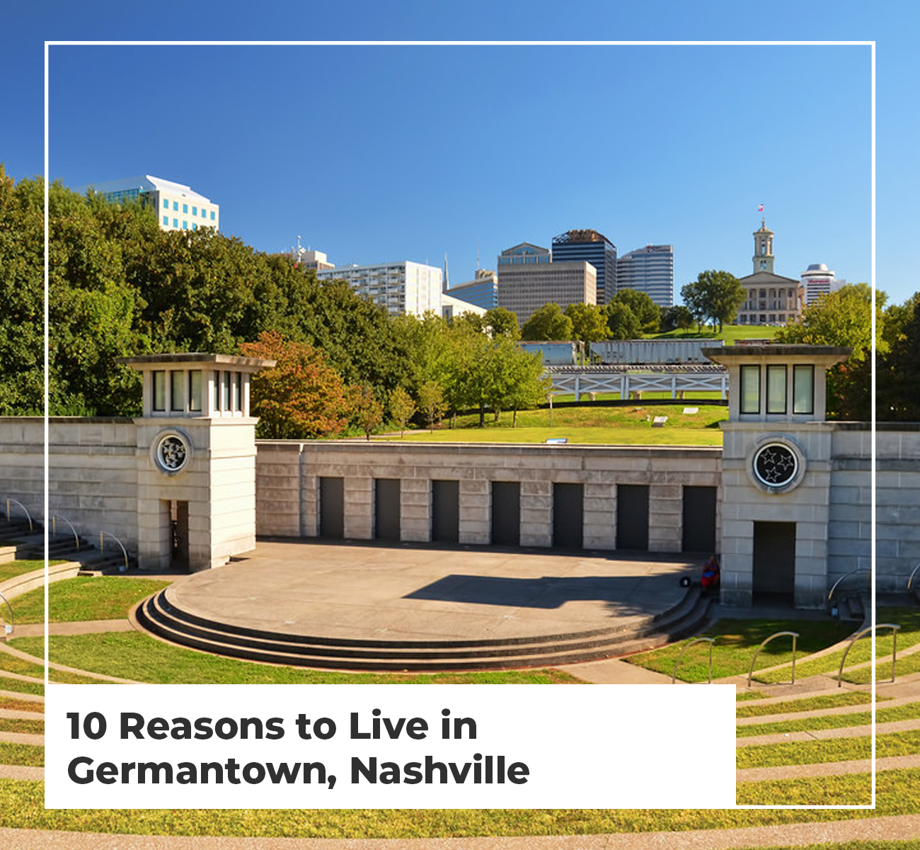 10 Reasons to Live in Germantown, Nashville