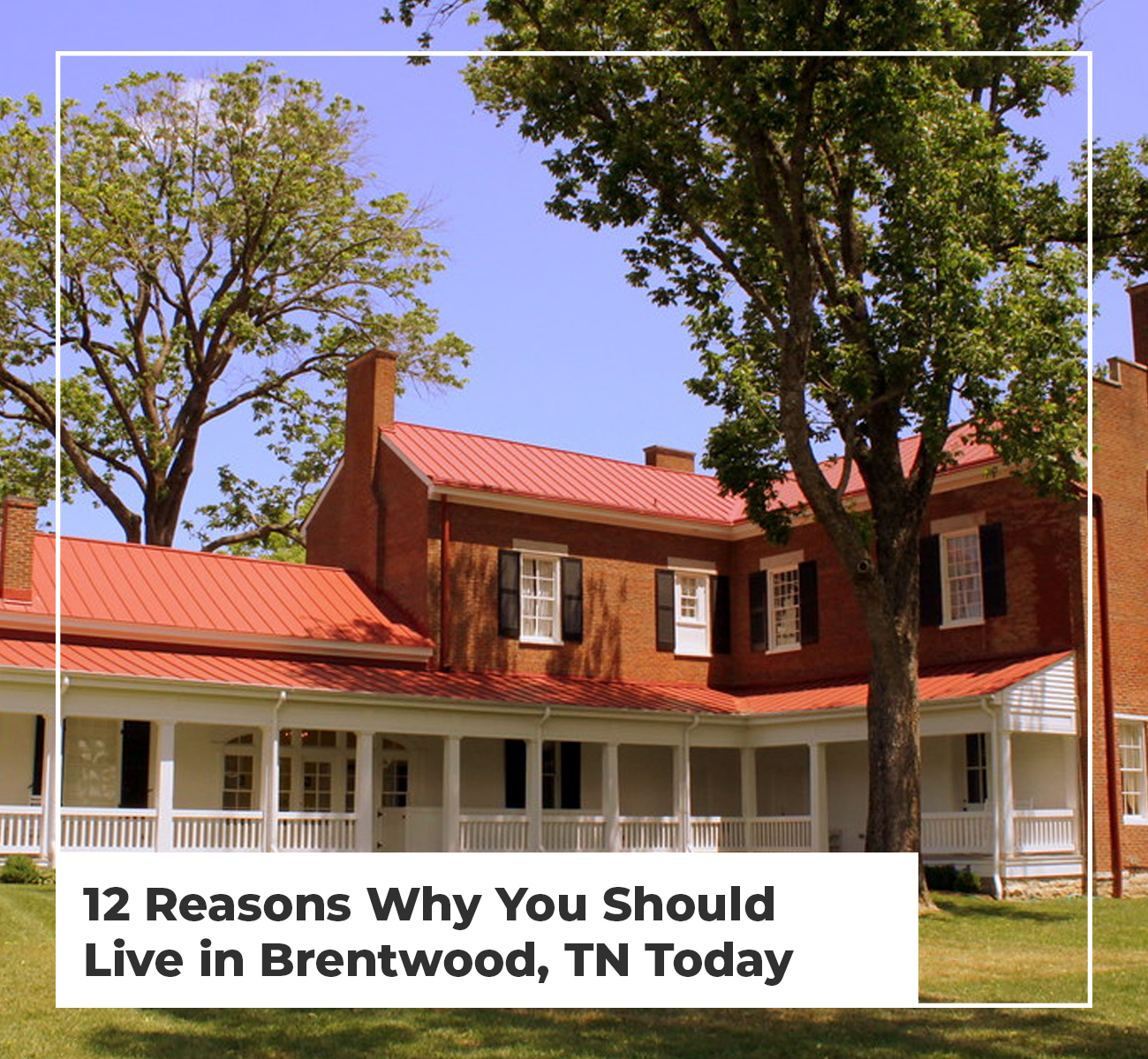 12 Reasons Why You Should Live in Brentwood, TN Today