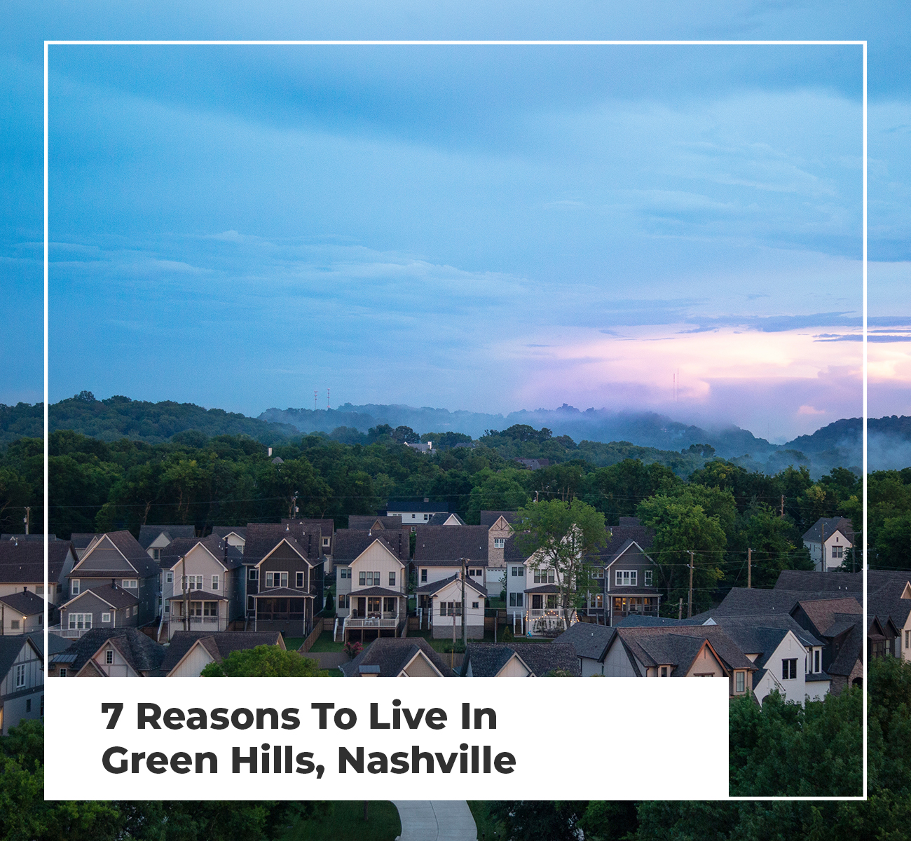 7 Reasons To Live In Green Hills, Nashville [2022 Version]
