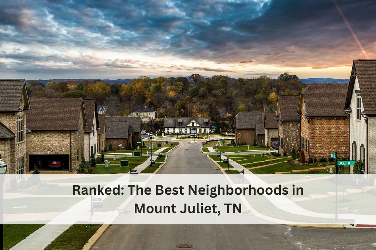 Ranked: The Best Neighborhoods in Mount Juliet, TN