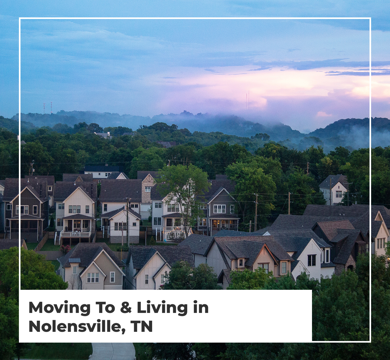 ﻿﻿Moving To & Living in Nolensville, TN [2022 Version]