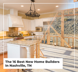 The 16 Best New Home Builders In Nashville, TN