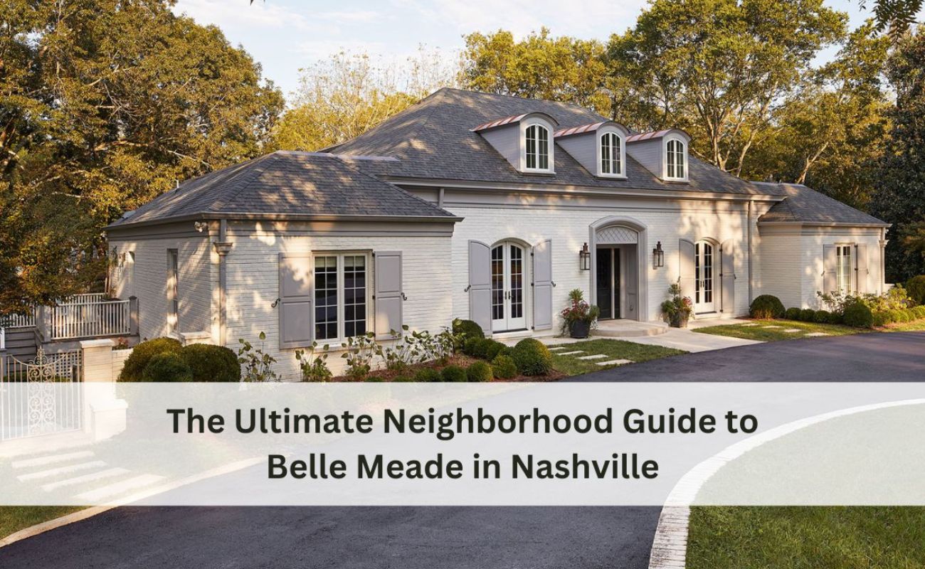 The Ultimate Neighborhood Guide to Belle Meade in Nashville