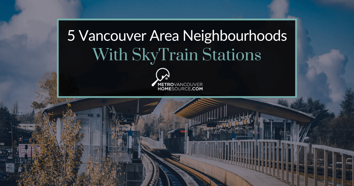 Vancouver, BC Neighbourhoods Near SkyTrain Stations