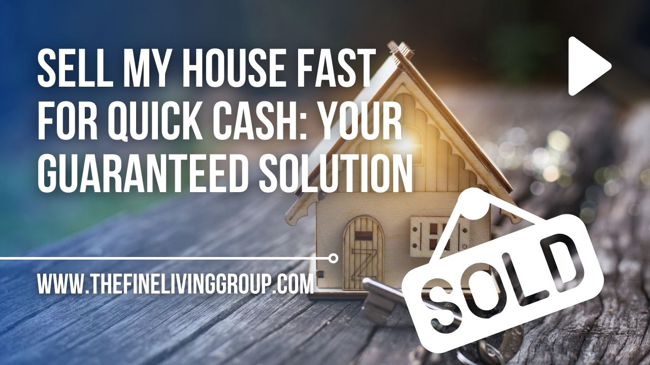 Sell My House Fast for Quick Cash: Your Guaranteed Solution