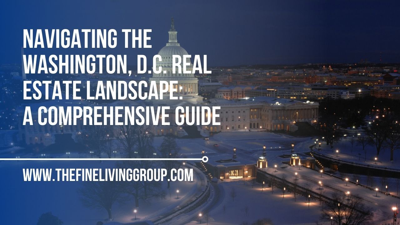 Navigating the Washington, D.C. Real Estate Landscape: A Comprehensive 