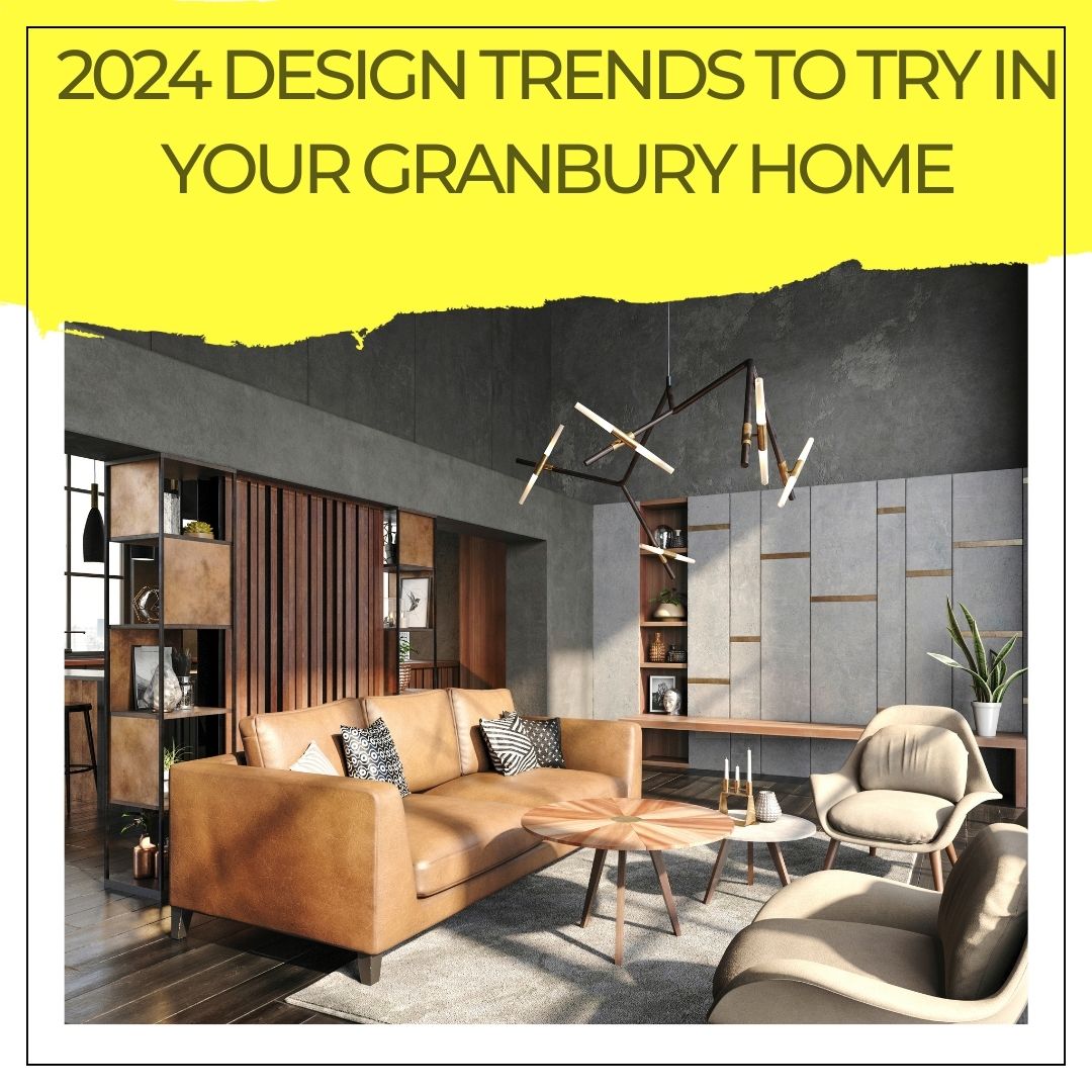 2024 Design Trends to Try in Your Granbury Home