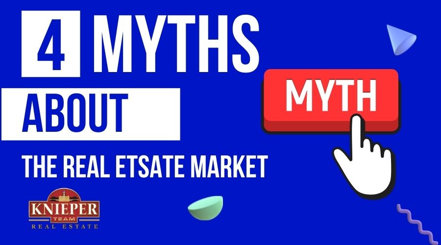 Here are four of the top current myths believed about the real estate market