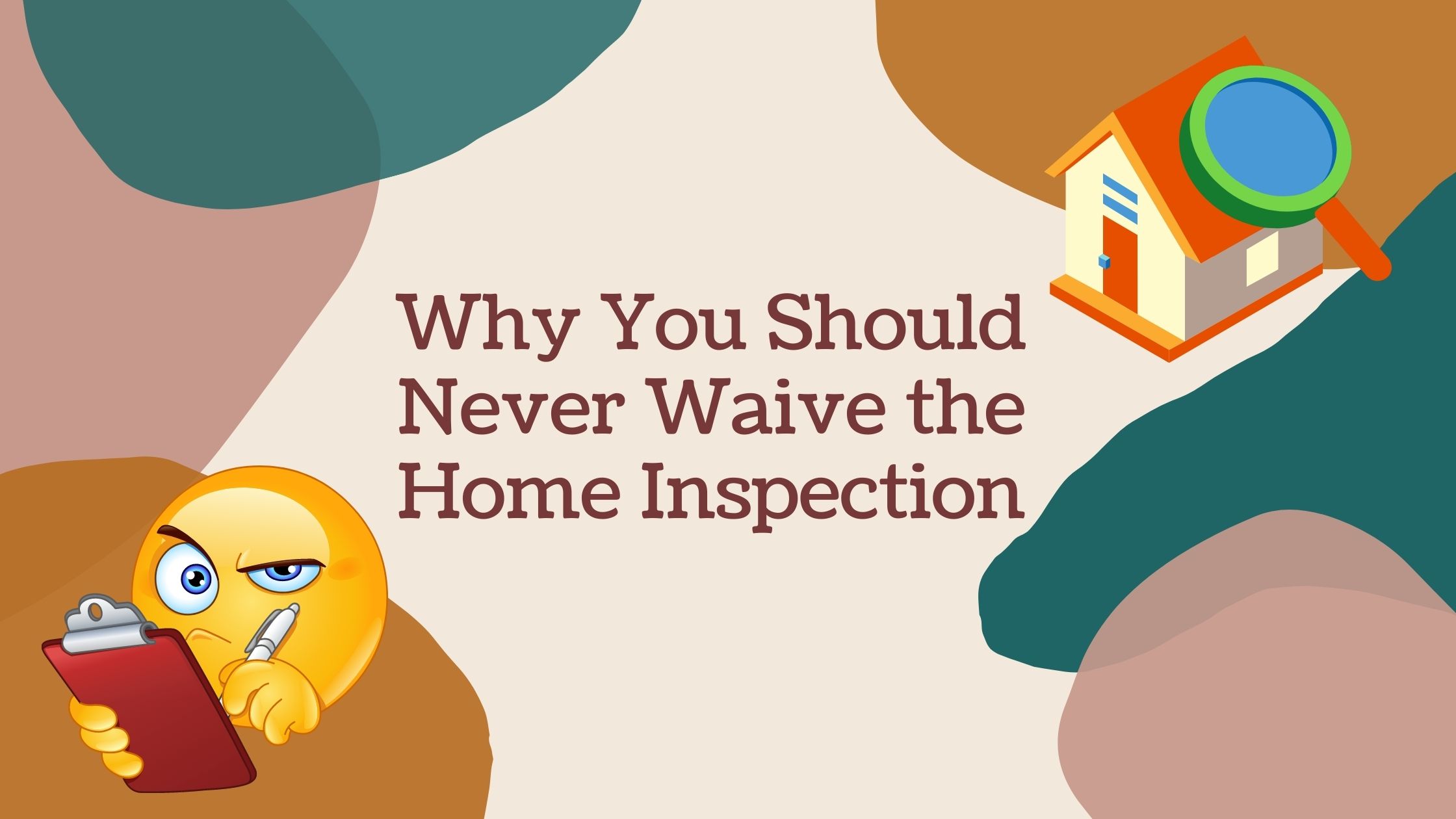 Why You Should Never Waive The Home Inspection