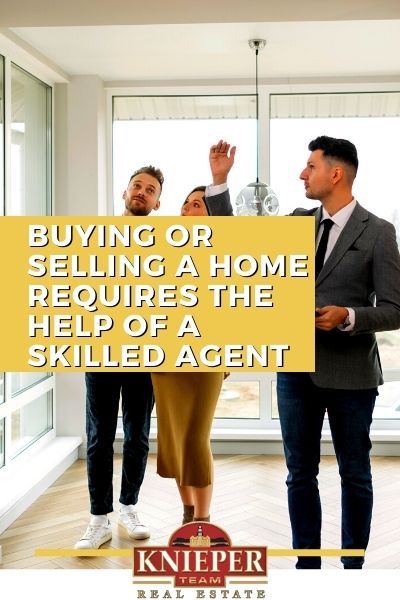 Buying or Selling a Home Requires the Help of a Skilled Agent