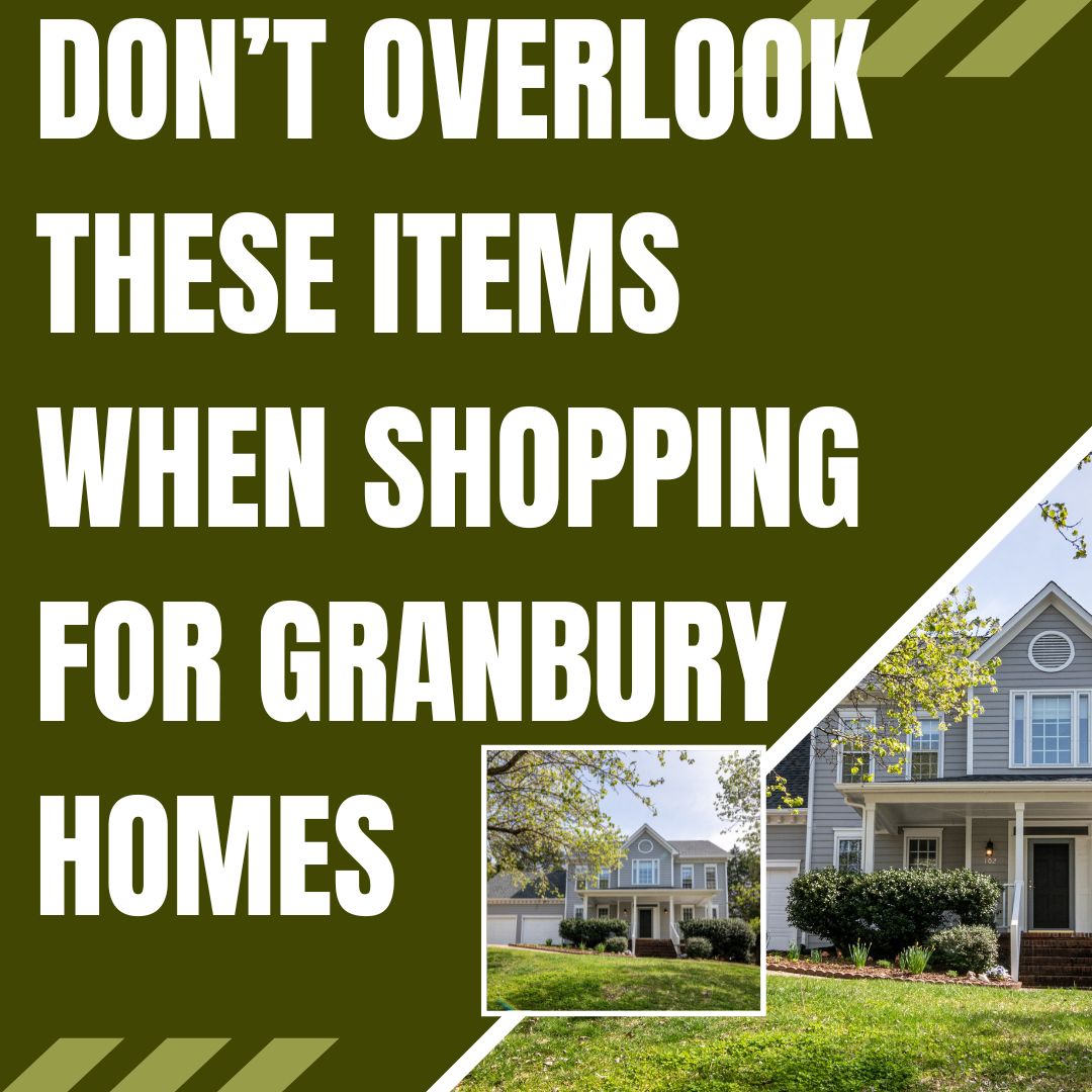 Don’t Overlook these Items when Shopping for Granbury Homes