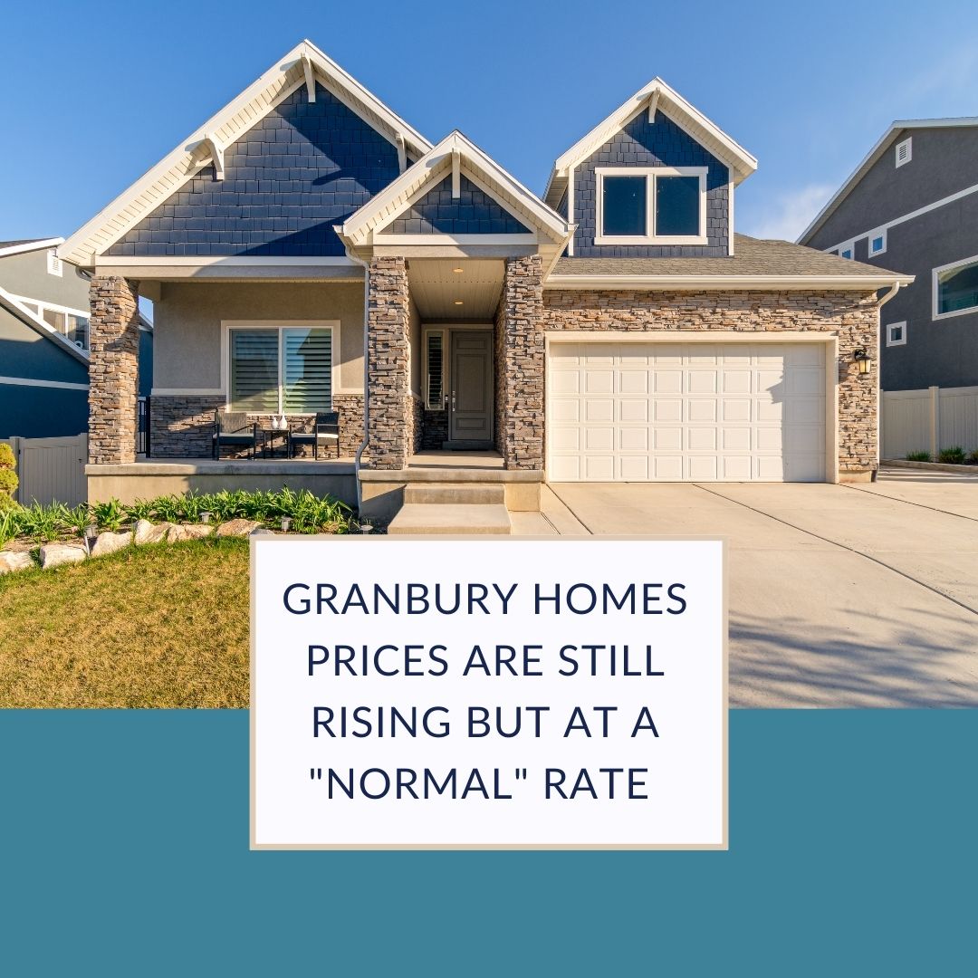Granbury Homes Prices are Still Rising, but at a "Normal" Rate 