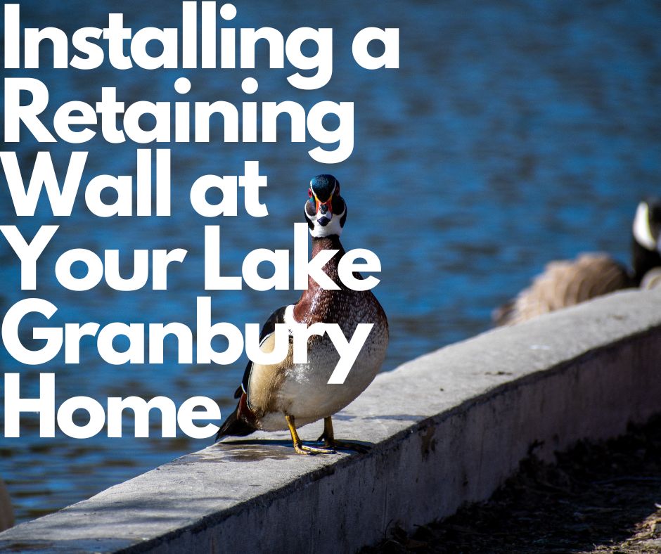 Installing a Retaining Wall at Your Lake Granbury Home