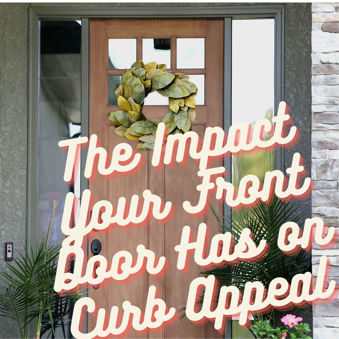 The Impact Your Front Door Has on Curb Appeal