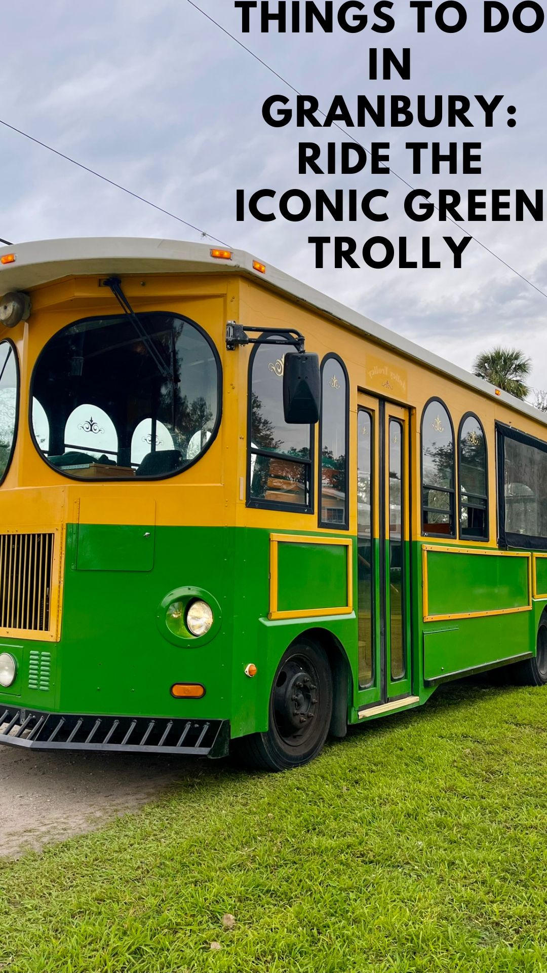 Things to Do in Granbury: Ride the Iconic Green Trolly
