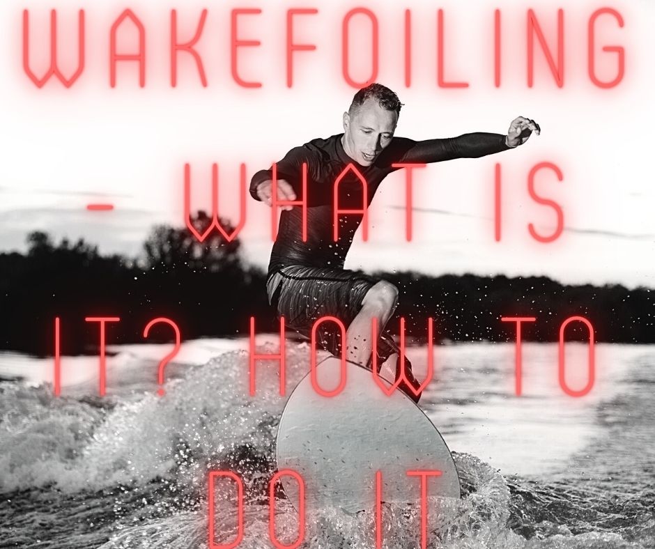 Wakefoiling- What is It? How to Do It