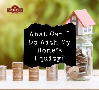 What Can I Do With My Home’s Equity?