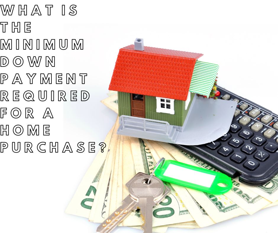 What is the Minimum Down Payment Required for a Home Purchase?
