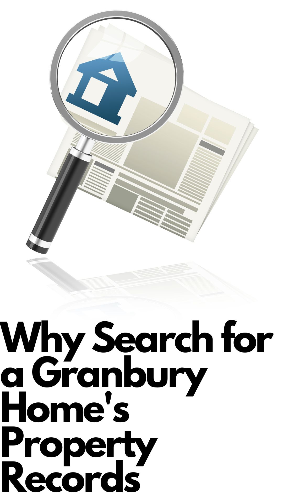 Why Search for a Granbury Home's Property Records