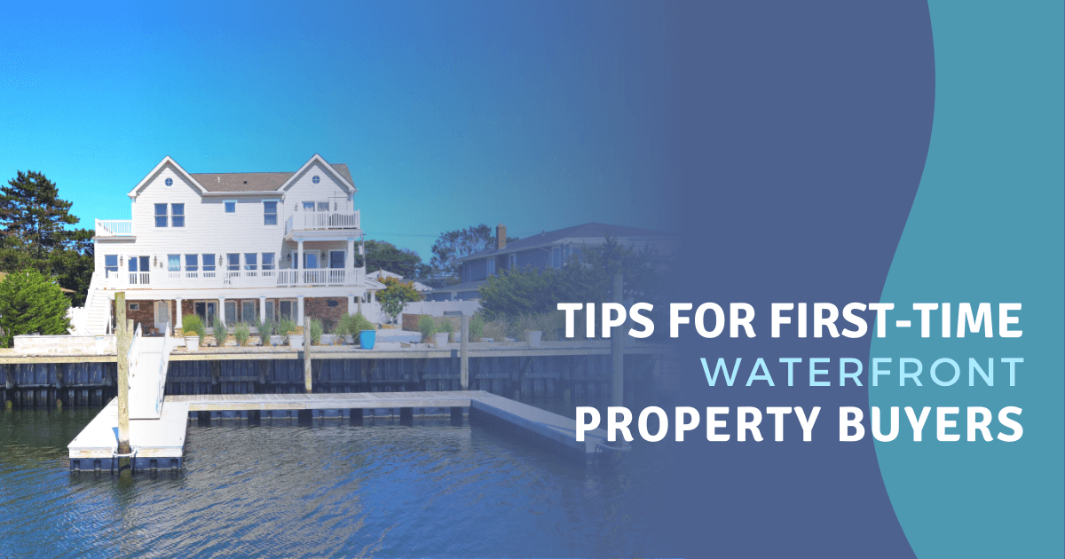 Tips for First-Time Waterfront Property Buyers