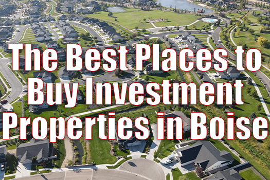 The Best Places to Buy Investment Properties in Boise