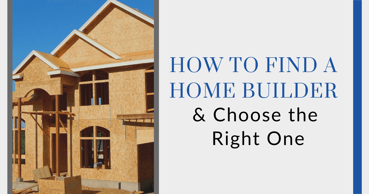 Helpful Tips for Choosing a Home Builder