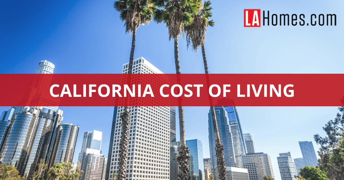 California Cost of Living How Expensive Is It to Live in California?