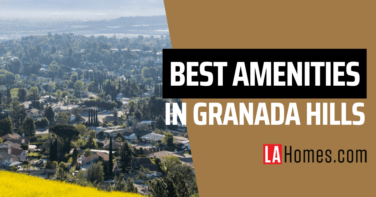 Why Should You Love Living in Granada Hills?
