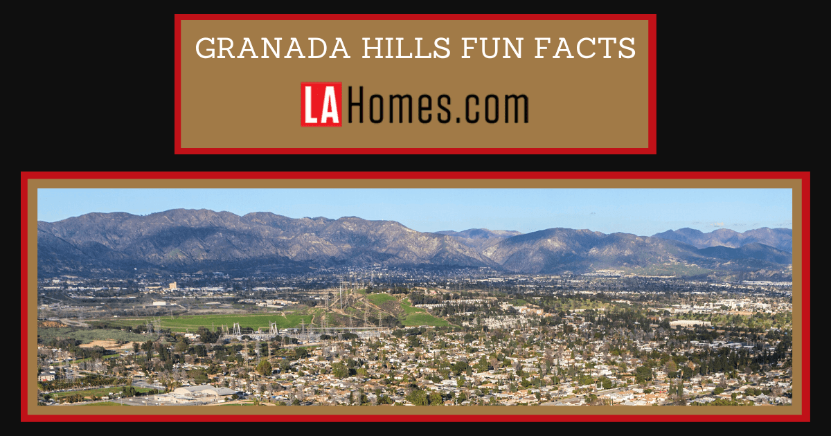 Granada Hills Fun Facts