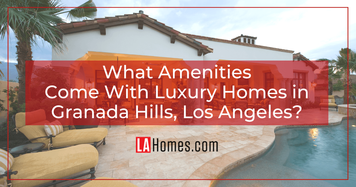Granada Hills Luxury Home Amenities