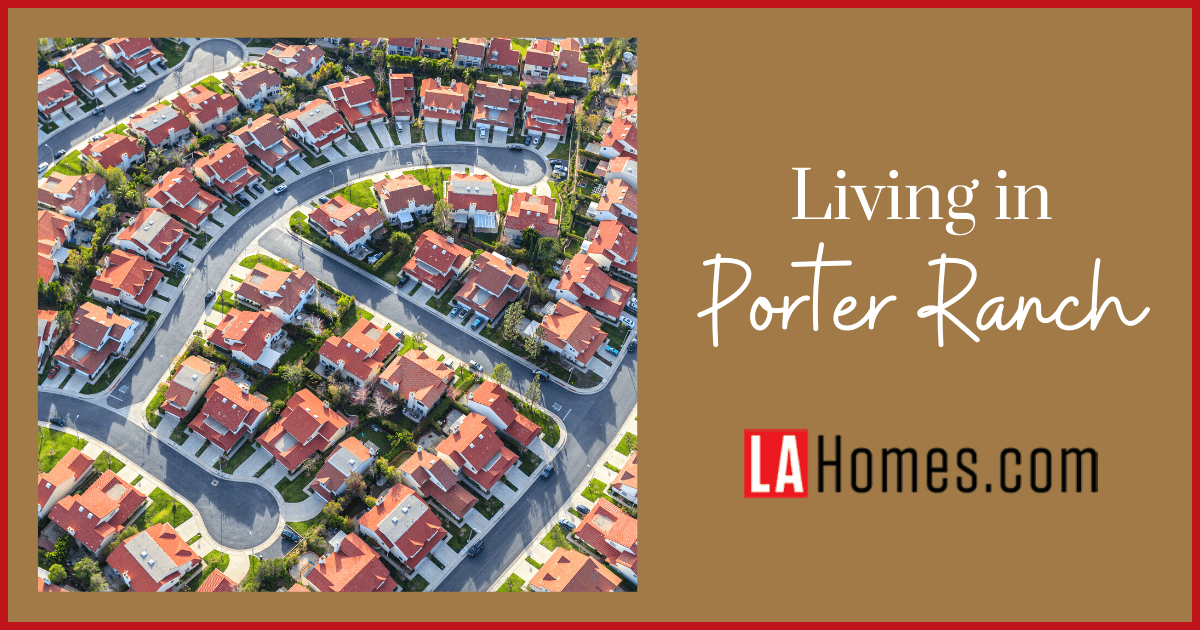 Living in Porter Ranch A Premier MasterPlanned Community