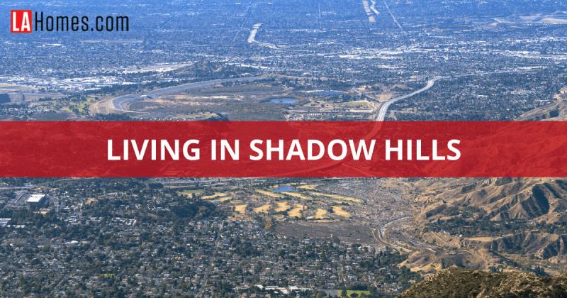 Living in Shadow Hills: A Neighborhood Relocation Guide