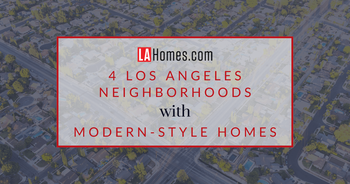 Los Angeles Neighborhoods with Modern Homes