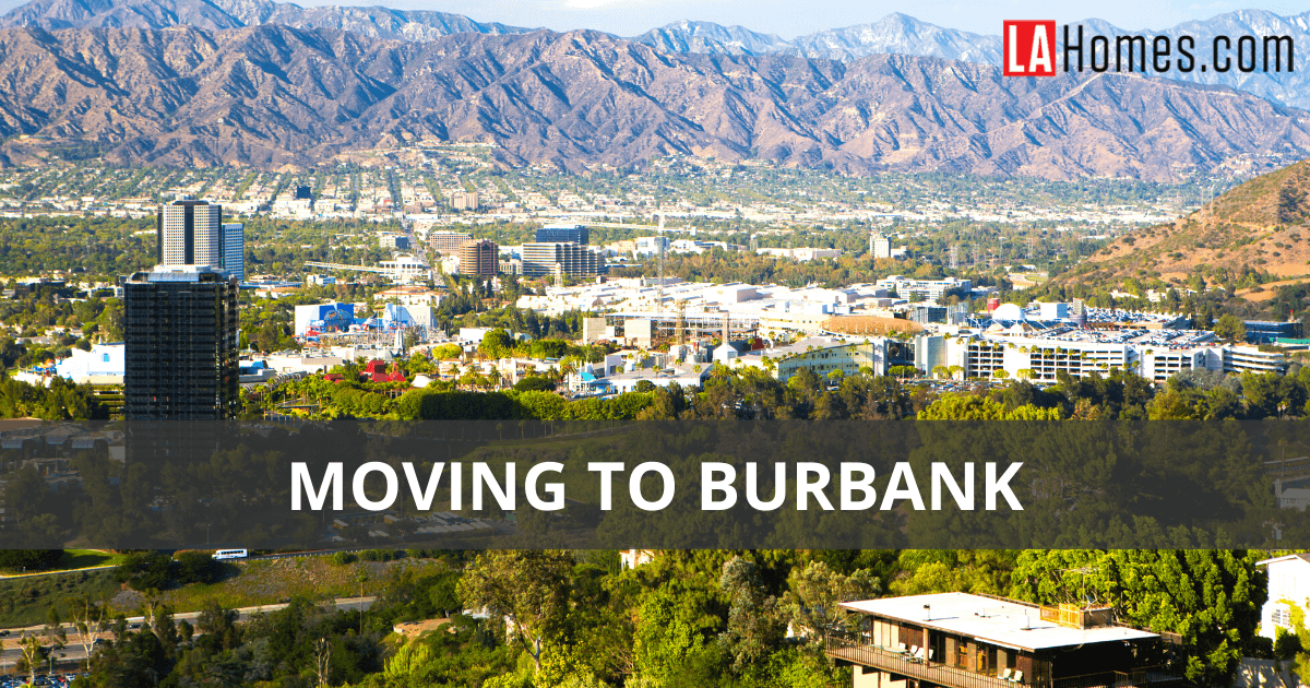 Moving to Burbank A Relocation & Homebuying Guide [2024]